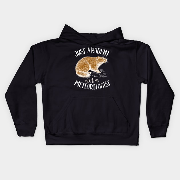 Just a rodent, not a meteorologist funny groundhog day gift Kids Hoodie by BadDesignCo